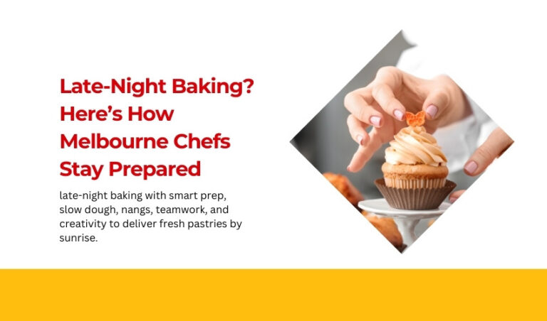 Late-Night Baking Here’s How Melbourne Chefs Stay Prepared