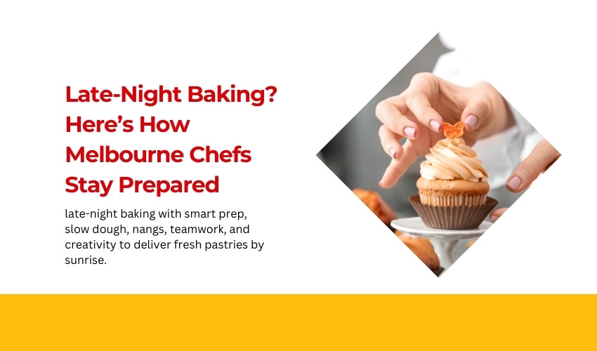 Late-Night Baking Here’s How Melbourne Chefs Stay Prepared