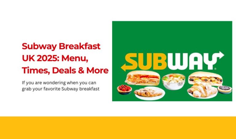 Subway Breakfast UK 2025: Menu, Times, Deals & More